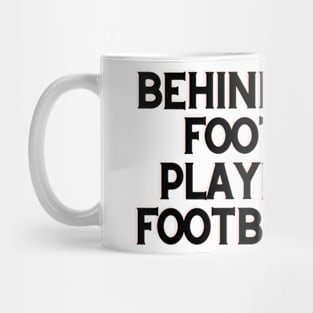 Behind Every Football Player Is A Football Mug